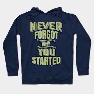 never forgot why you started Hoodie